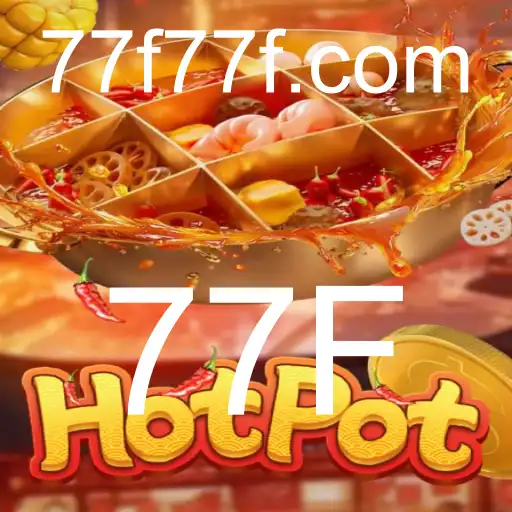 Explorando o Jogo Hotpot: Diversão e Estratégia com a Palavra-chave 77F